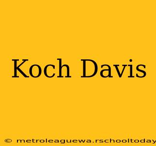 Koch Davis