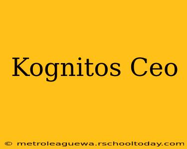 Kognitos Ceo