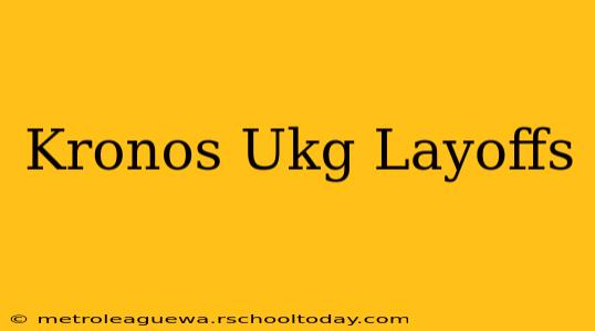 Kronos Ukg Layoffs