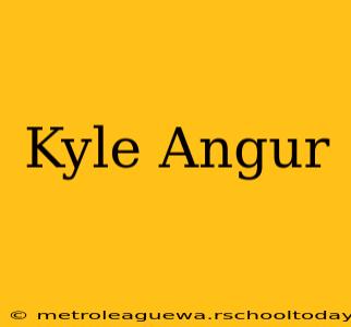 Kyle Angur