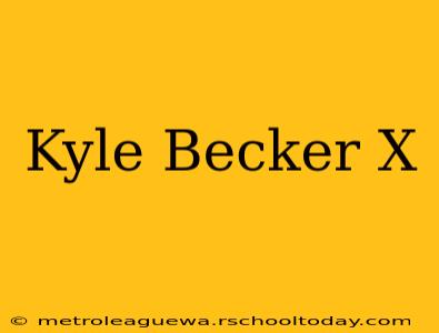 Kyle Becker X