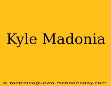 Kyle Madonia