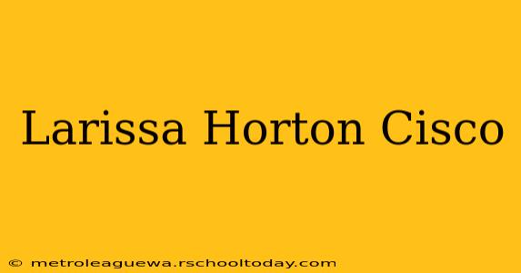 Larissa Horton Cisco