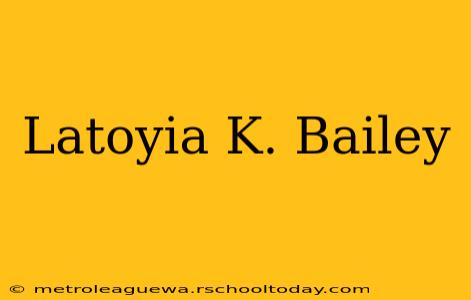 Latoyia K. Bailey