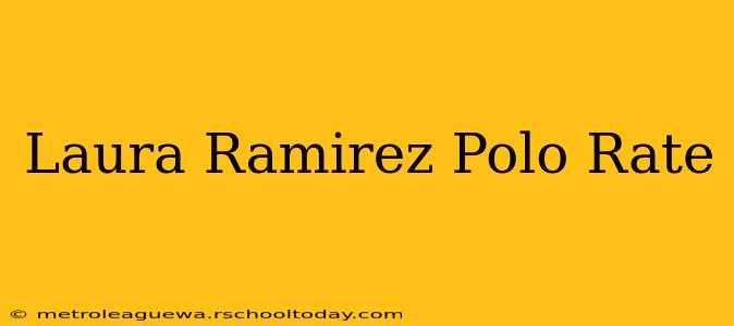 Laura Ramirez Polo Rate