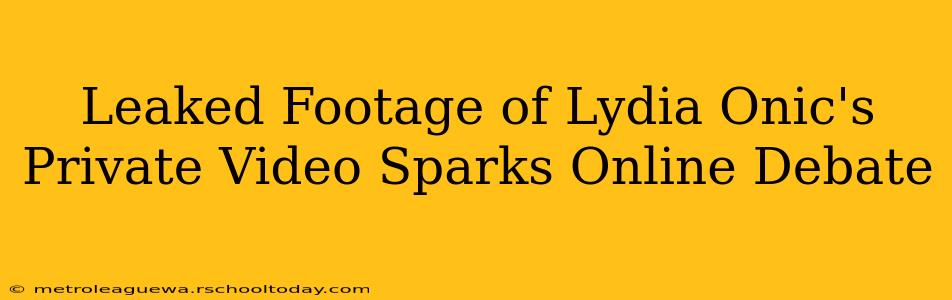 Leaked Footage of Lydia Onic's Private Video Sparks Online Debate