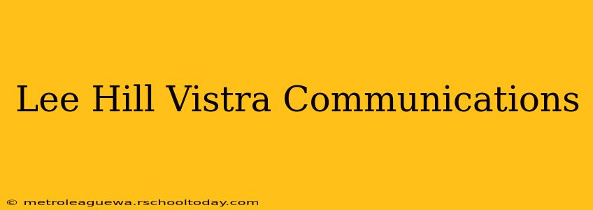 Lee Hill Vistra Communications