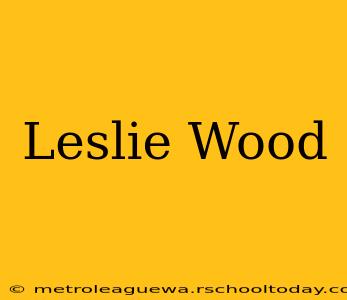 Leslie Wood