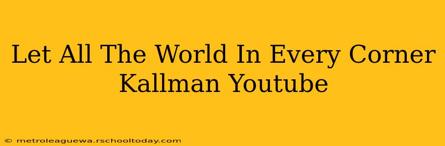 Let All The World In Every Corner Kallman Youtube