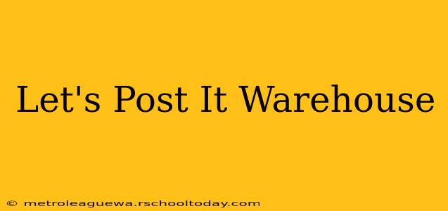 Let's Post It Warehouse