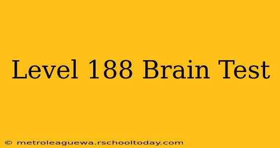 Level 188 Brain Test