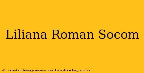 Liliana Roman Socom