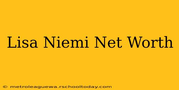 Lisa Niemi Net Worth