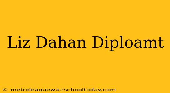 Liz Dahan Diploamt