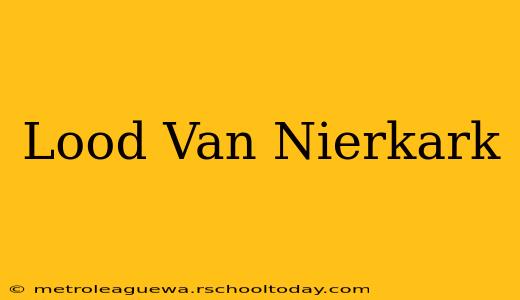 Lood Van Nierkark