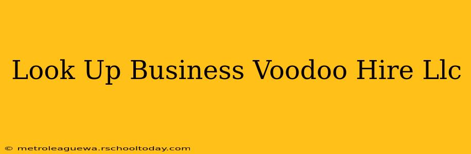 Look Up Business Voodoo Hire Llc