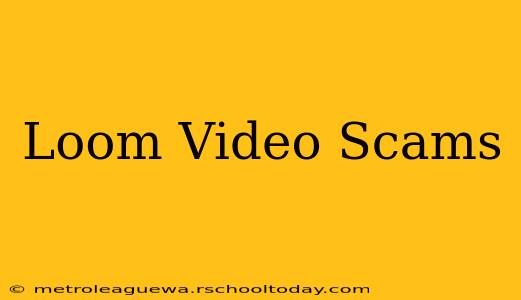 Loom Video Scams