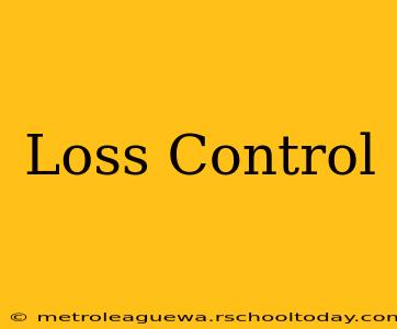 Loss Control