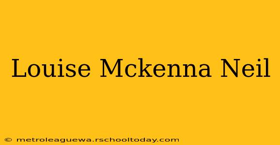 Louise Mckenna Neil