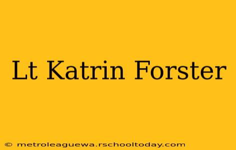 Lt Katrin Forster