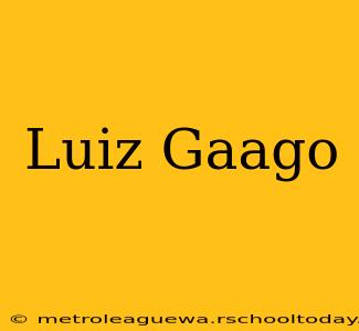 Luiz Gaago