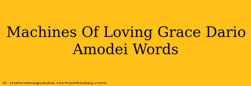 Machines Of Loving Grace Dario Amodei Words