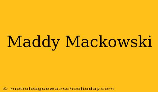 Maddy Mackowski