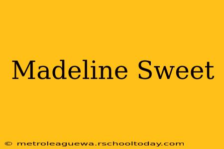 Madeline Sweet