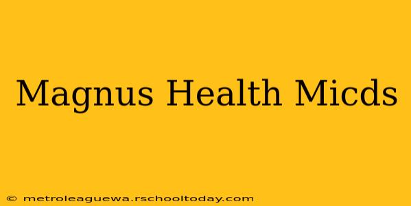 Magnus Health Micds