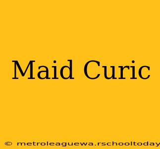 Maid Curic