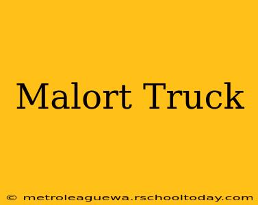 Malort Truck