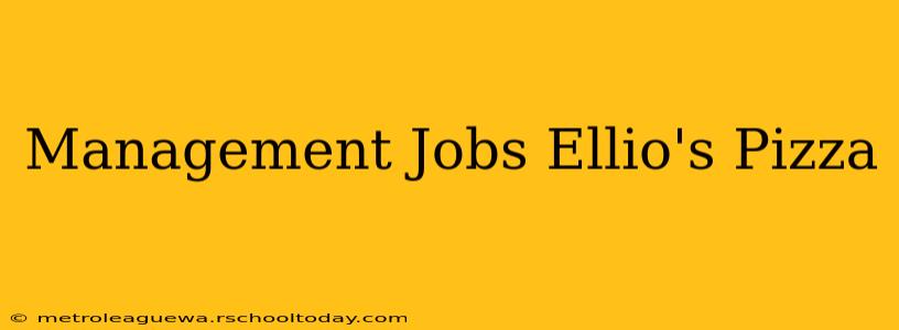 Management Jobs Ellio's Pizza