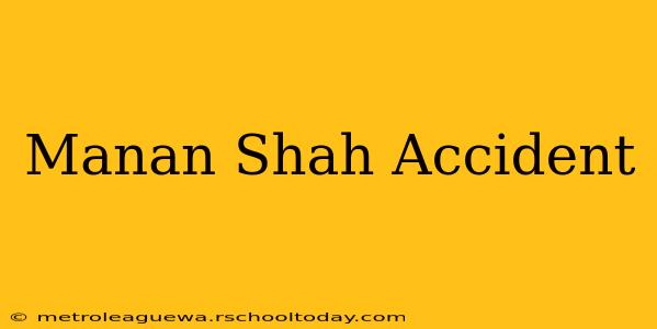 Manan Shah Accident