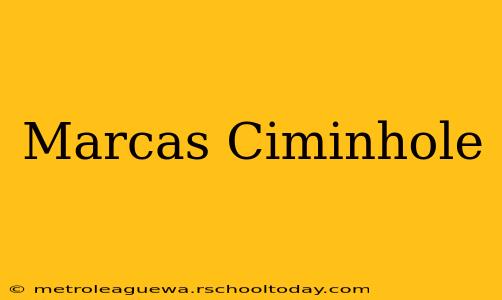 Marcas Ciminhole