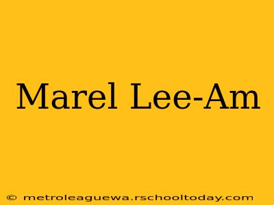 Marel Lee-Am