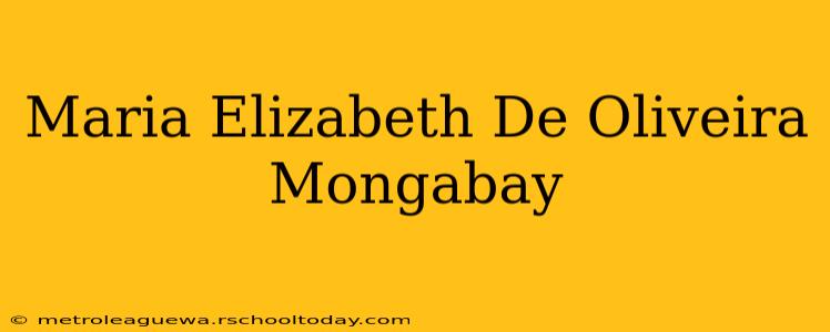 Maria Elizabeth De Oliveira Mongabay