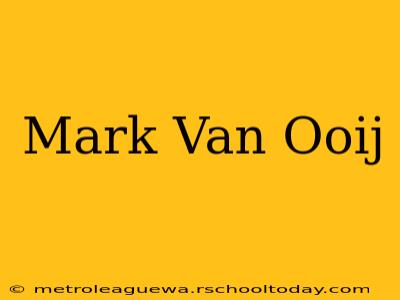 Mark Van Ooij