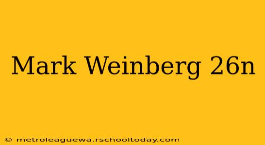 Mark Weinberg 26n