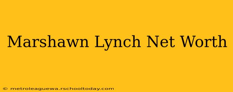 Marshawn Lynch Net Worth