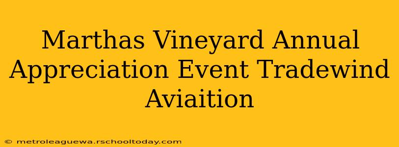 Marthas Vineyard Annual Appreciation Event Tradewind Aviaition