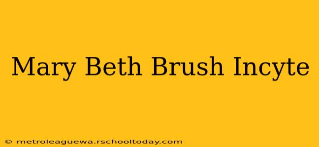 Mary Beth Brush Incyte