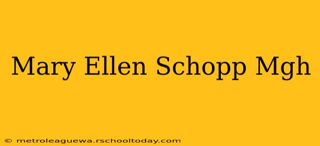 Mary Ellen Schopp Mgh