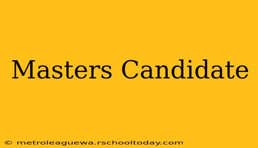 Masters Candidate