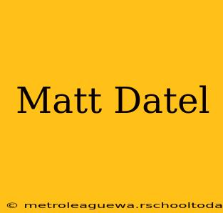 Matt Datel