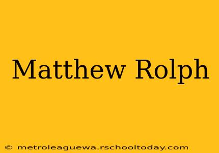 Matthew Rolph