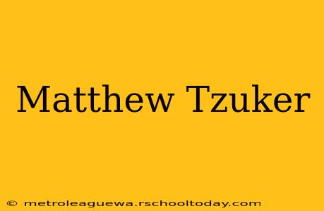 Matthew Tzuker