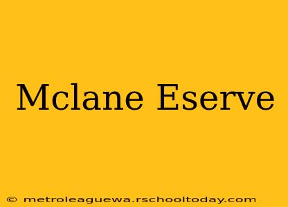 Mclane Eserve