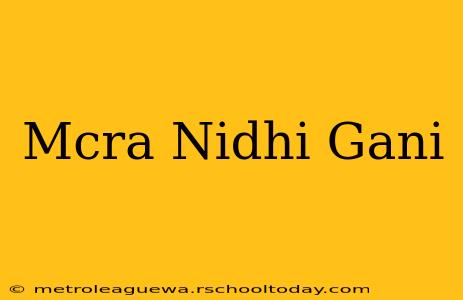 Mcra Nidhi Gani