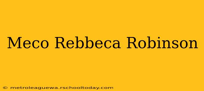 Meco Rebbeca Robinson