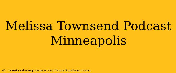 Melissa Townsend Podcast Minneapolis